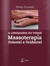 A Linguagem do Toque Massoterapia Oriental e Ocidental