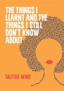 The Things I Learnt and the Things I Still I Don’t Know About
