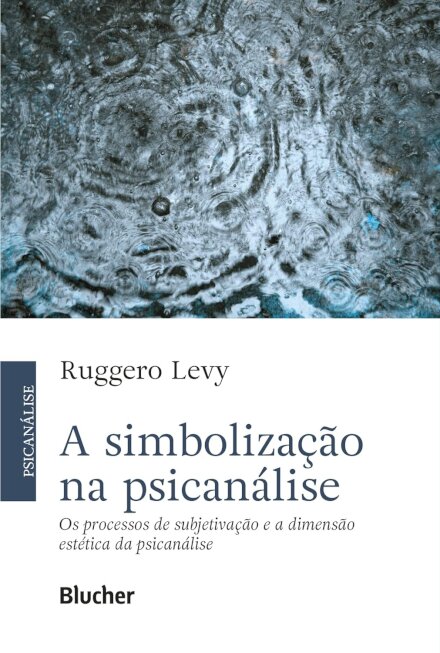 A Simbolização Na Psicanálise: Os Processos De Subjetivação