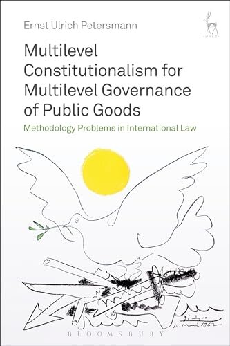 Multilevel Constitutionalism for Multilevel Governance of Public Goods: Methodology Problems in International Law