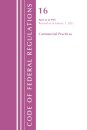 Code of Federal Regulations, Title 16 Commercial Practices 0-999, Revised as of January 1, 2022