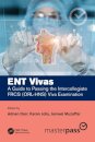 ENT Vivas: A Guide to Passing the Intercollegiate FRCS (ORL-HNS) Viva Examination