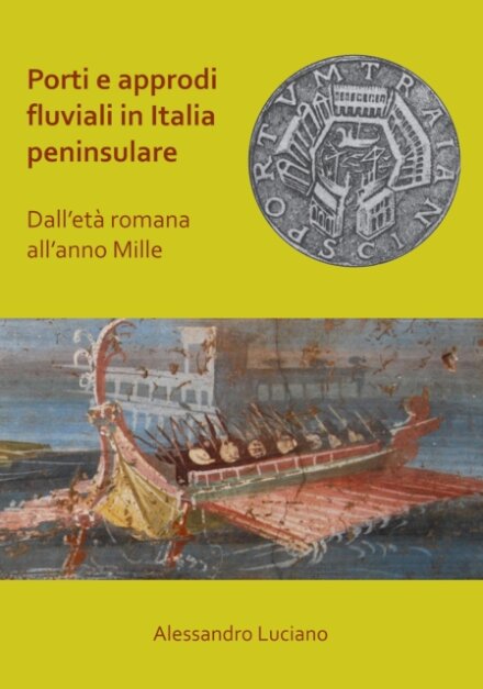Porti e approdi fluviali in Italia peninsulare: dall’eta romana all’anno mille