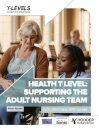 Health T Level: Supporting the Adult Nursing Team