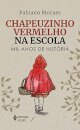 Chapeuzinho Vermelho Na Escola: Mil Anos De História