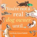 You're Not a Real Dog Owner Until…