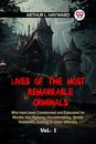 LIVES OF THE MOST REMARKABLE CRIMINALS Who have been Condemned and Executed for Murder, the Highway, Housebreaking, Street Robberies, Coining or other offences Vol. I (Edition2023)
