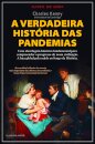 A Verdadeira Historia Das Pandemias