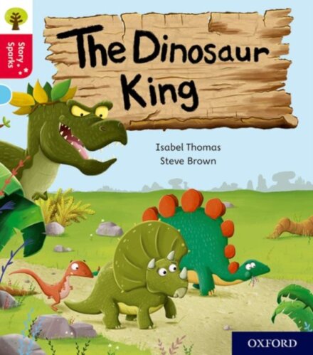 Oxford Reading Tree Story Sparks: Oxford Level 4. The Dinosaur King