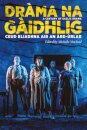 Drama na Gaidhlig: Ceud Bliadhna air an Ard-urlar