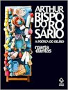 Arthur Bispo Do Rosário: A Poética Do Delírio
