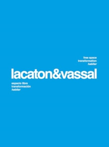 Lacaton  Vassal: Free Space, Transformation, Habiter (second edition)