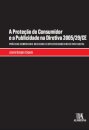 A Proteção Do Consumidor Em Matéria De Publicidade No Âmbito Da Diretiva 2005/29/Ce, Relativa Às Práticas Comerciais Desleais