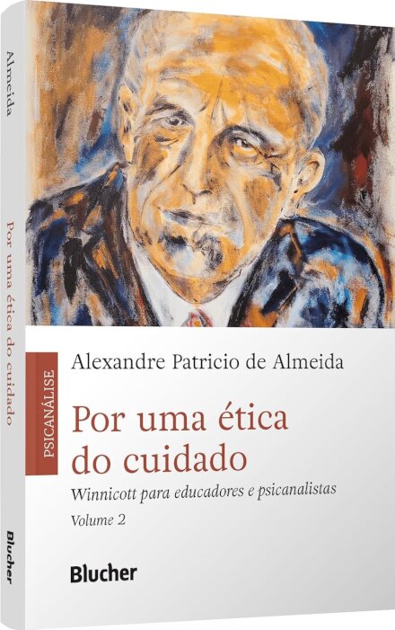 Por uma ética do Cuidado: Winnicott Para Educadores e Psicanalistas (Volume 2)
