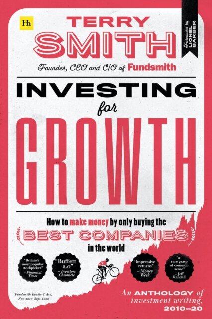 Investing for Growth : How to make money by only buying the best companies in the world - An anthology of investment writing, 2010-20