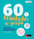 60 Atividades de Grupo - Cidadania e Desenvolvimento  Pessoal e Social