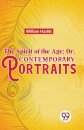 The Spirit of the Age; or, Contemporary Portraits