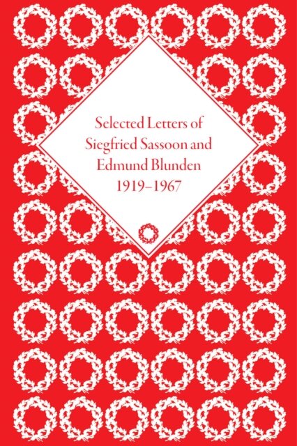 Selected Letters of Siegfried Sassoon and Edmund Blunden, 1919–1967