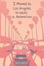 I Moved To Los Angeles To Work In Animation