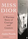 Miss Dior : A Wartime Story of Courage and Couture