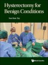 Hysterectomy For Benign Conditions