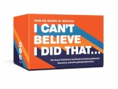 I Can't Believe I Did That...