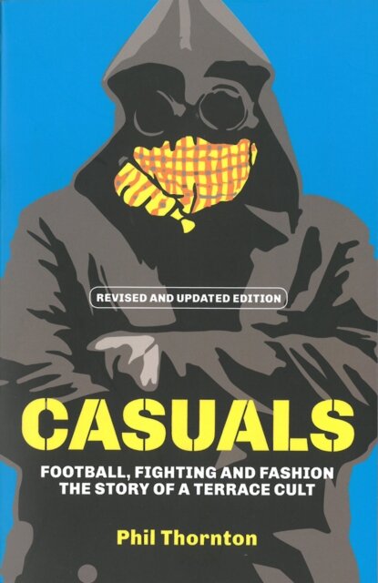 Casuals : The Story of Terrace Fashion