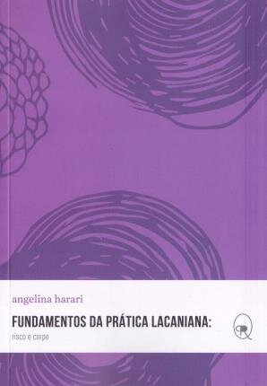 Fundamentos Da Prática Lacaniana: Risco E Corpo