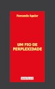 Um fio de perplexidade