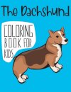 The Dachshund Coloring Book For Kids