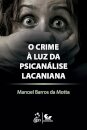 O Crime À Luz Da Psicanálise Lacaniana