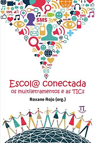 Escola Conectada: Os Lultiletramentos E As Tics