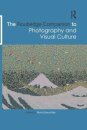 The Routledge Companion to Photography and Visual Culture