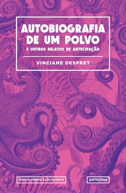 Autobiografia de Um Polvo e Outros Relatos de Antecipação